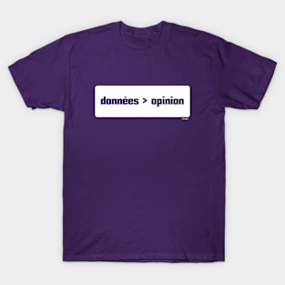 Les données sont mieux que l'opinion (Data > Opinion,  French, Purple) T-Shirt